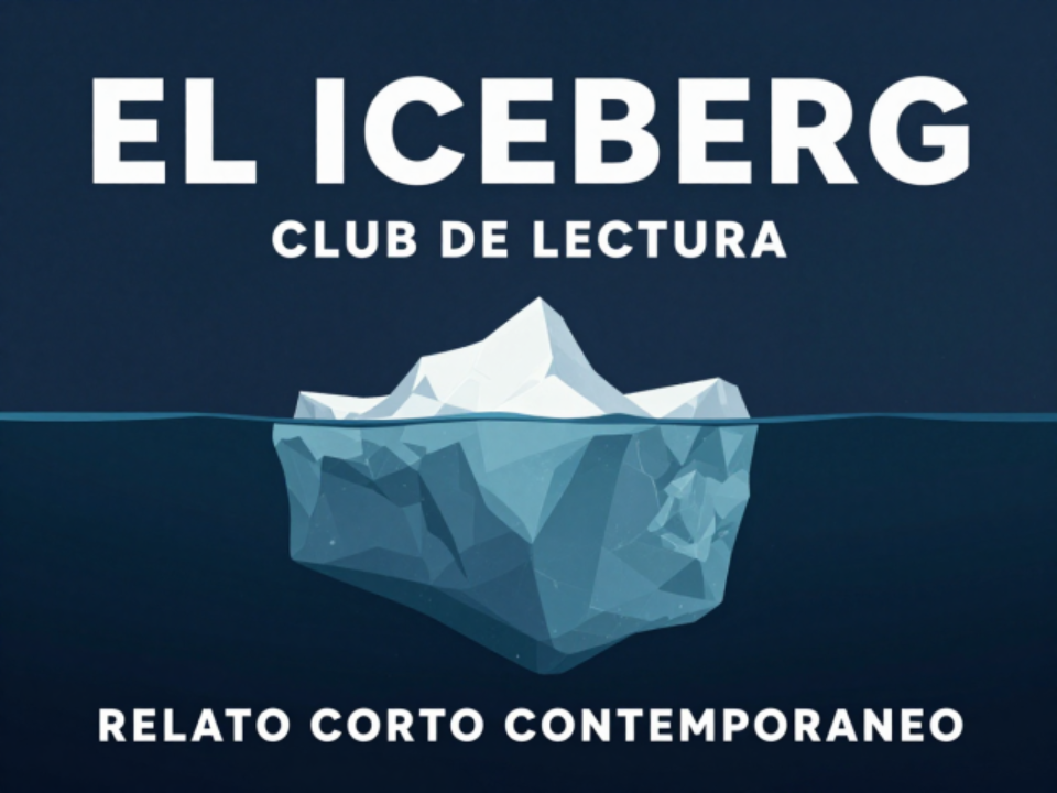 CLUB DE LECTURA: El Iceberg � Narrativa breve contempor�nea